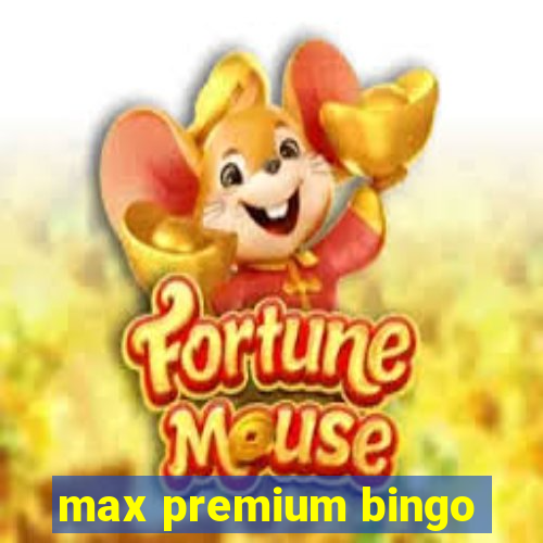 max premium bingo